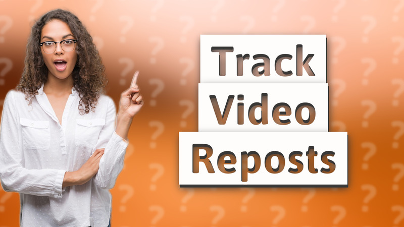 Track Video Reposts