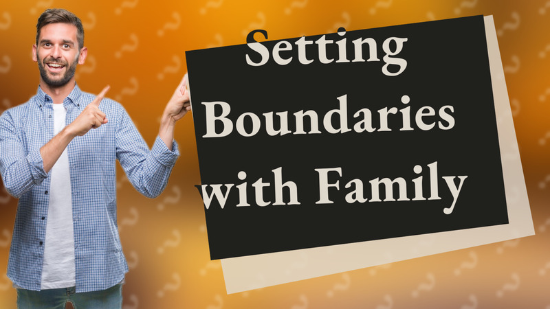 Setting Boundaries with Family
