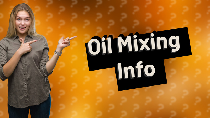 Oil Mixing Info
