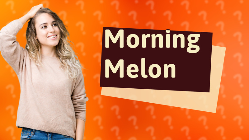 Morning Melon