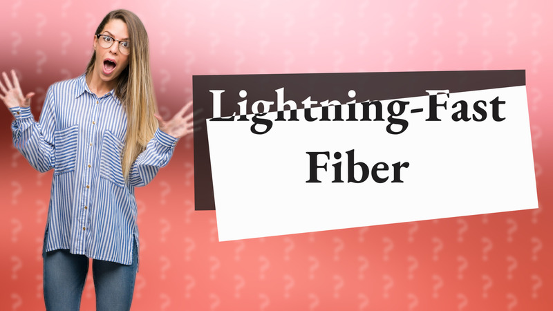 Lightning-Fast Fiber