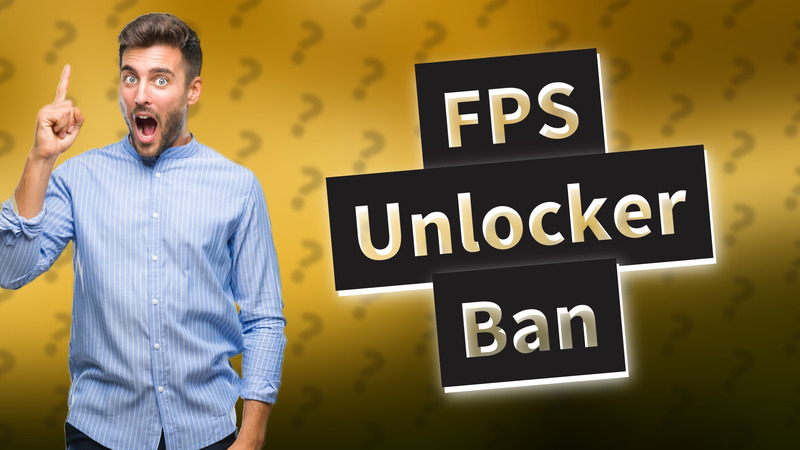 FPS Unlocker Ban