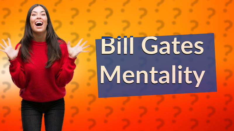 Bill Gates Mentality