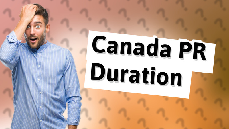 Canada PR Duration