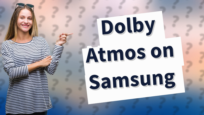 Dolby Atmos on Samsung