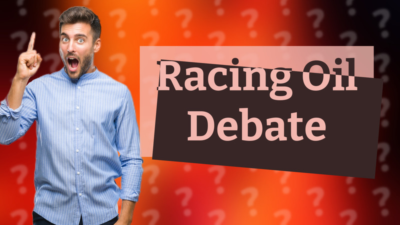 Racing Oil Debate