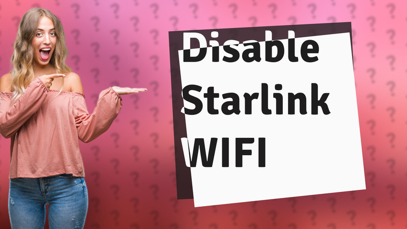 Disable Starlink WIFI