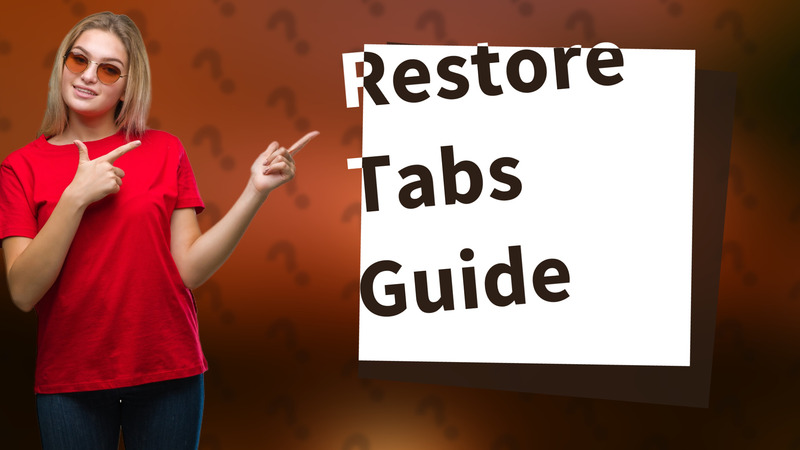 Restore Tabs Guide