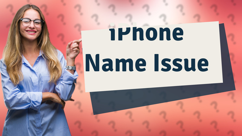iPhone Name Issue