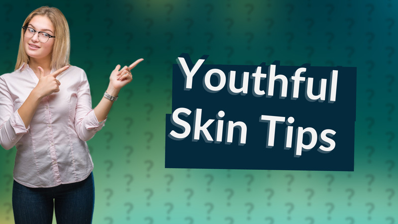 Youthful Skin Tips