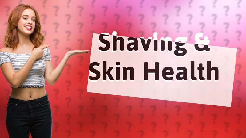 Shaving & Skin Health