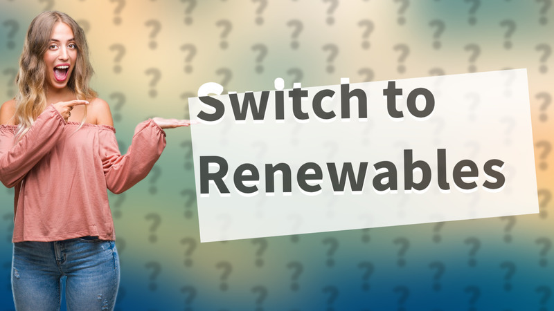 Switch to Renewables