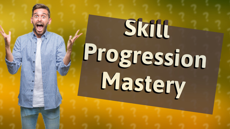 Skill Progression Mastery