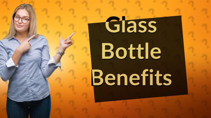 Glass Bottle Benefits