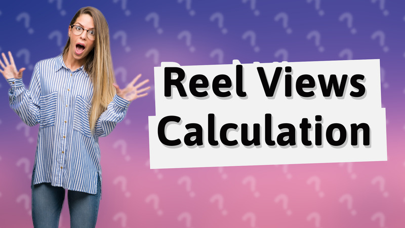 Reel Views Calculation
