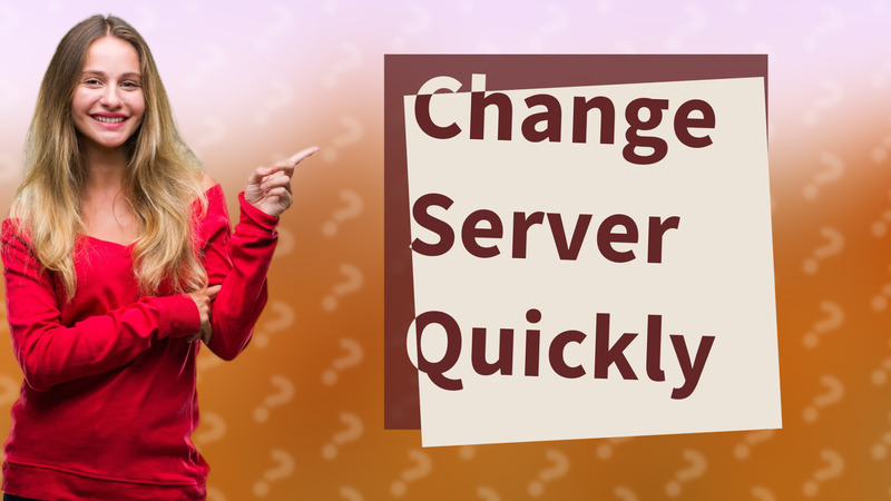 Change Server Quickly