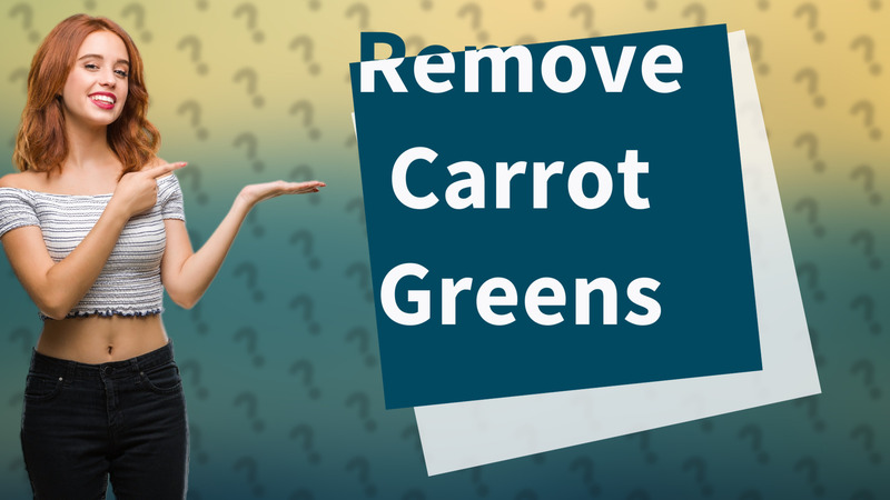 Remove Carrot Greens