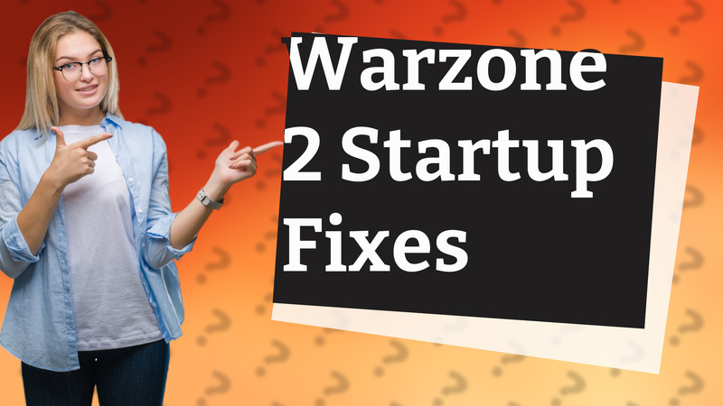 Warzone 2 Startup Fixes