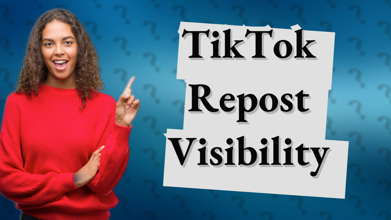 TikTok Repost Visibility