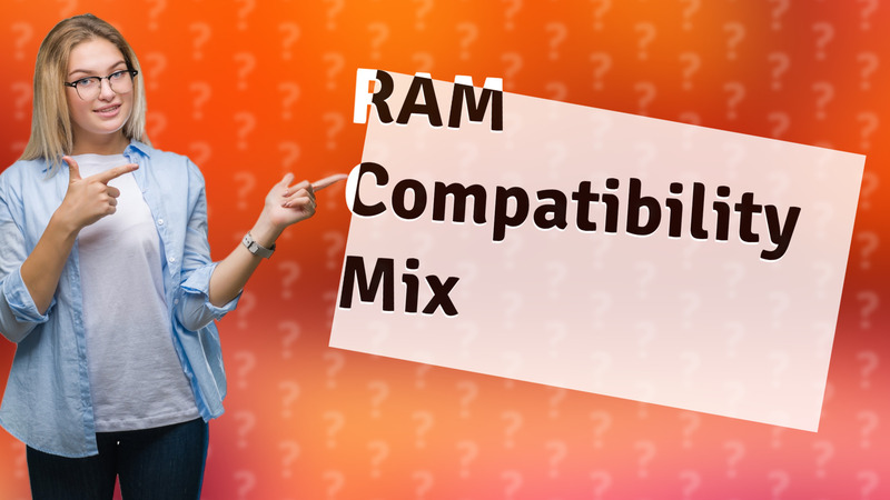 RAM Compatibility Mix