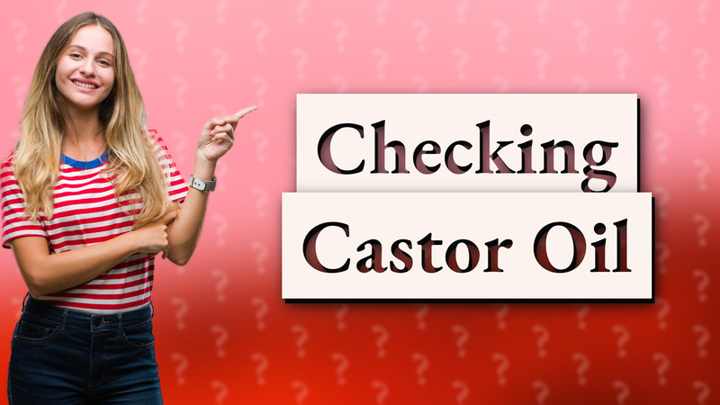 Checking Castor Oil
