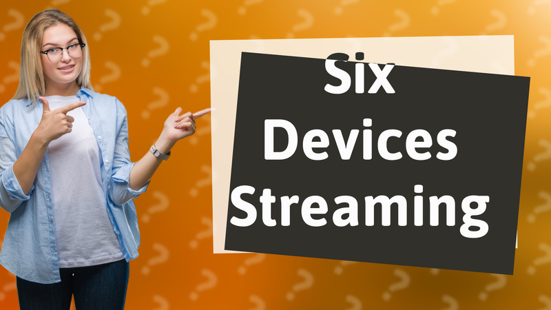 Six Devices Streaming