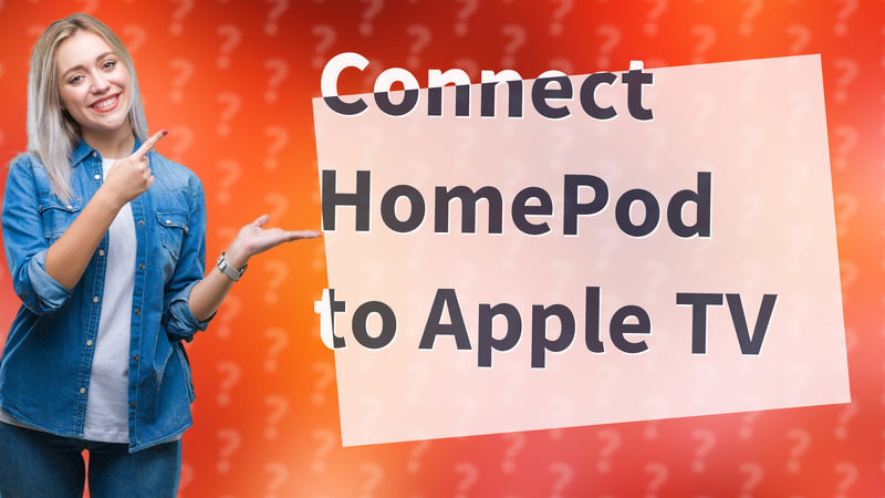 Connect HomePod to Apple TV