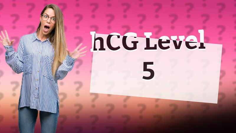 hCG Level 5