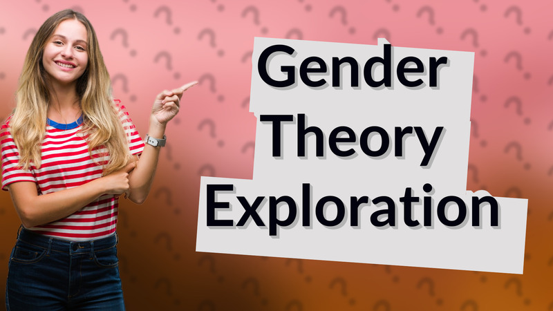 Gender Theory Exploration