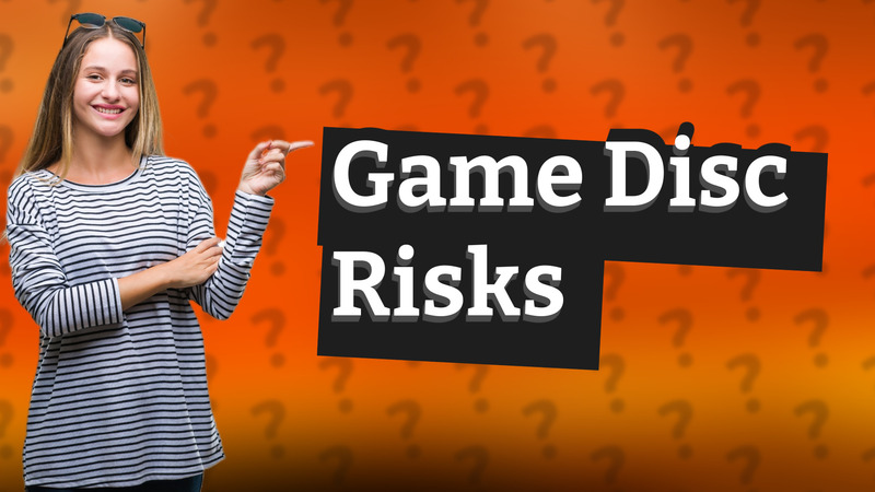 Game Disc Risks