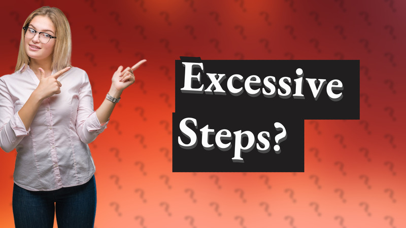 Excessive Steps?