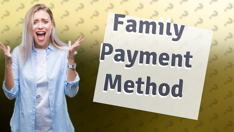 Family Payment Method