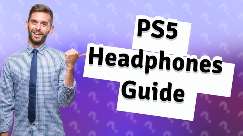 PS5 Headphones Guide