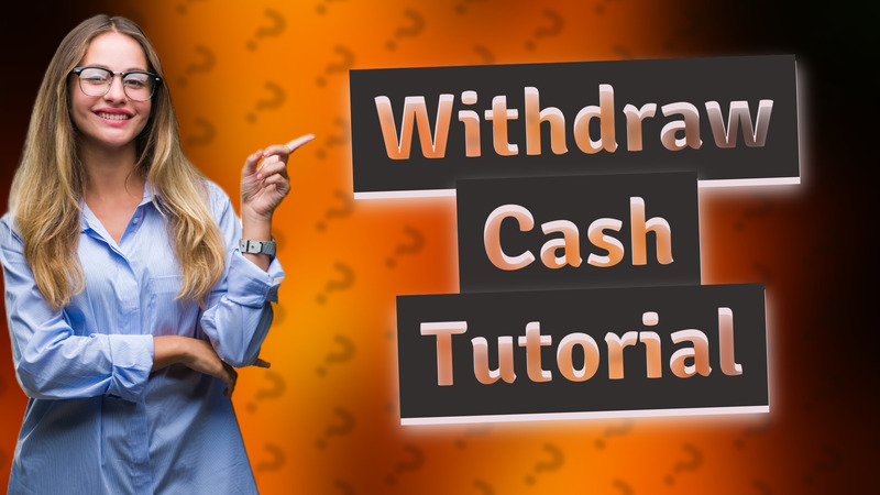 Withdraw Cash Tutorial