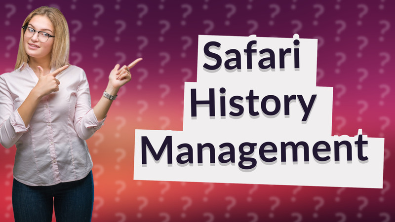 Safari History Management