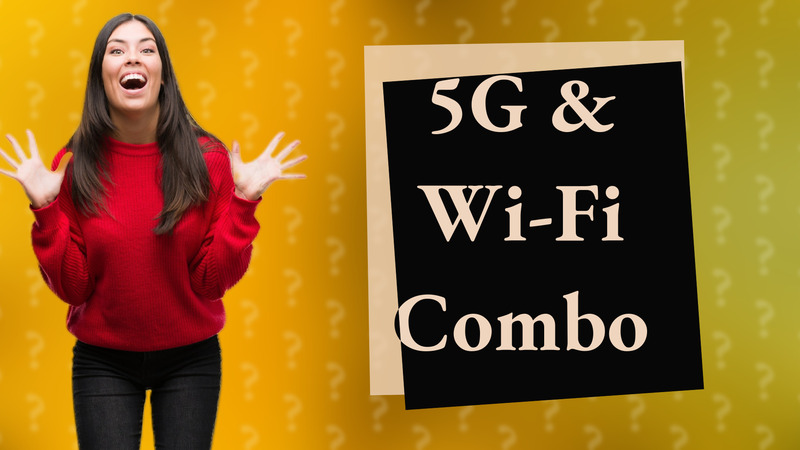 5G & Wi-Fi Combo