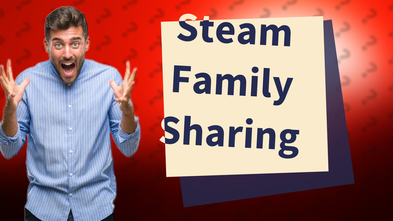 Steam Family Sharing