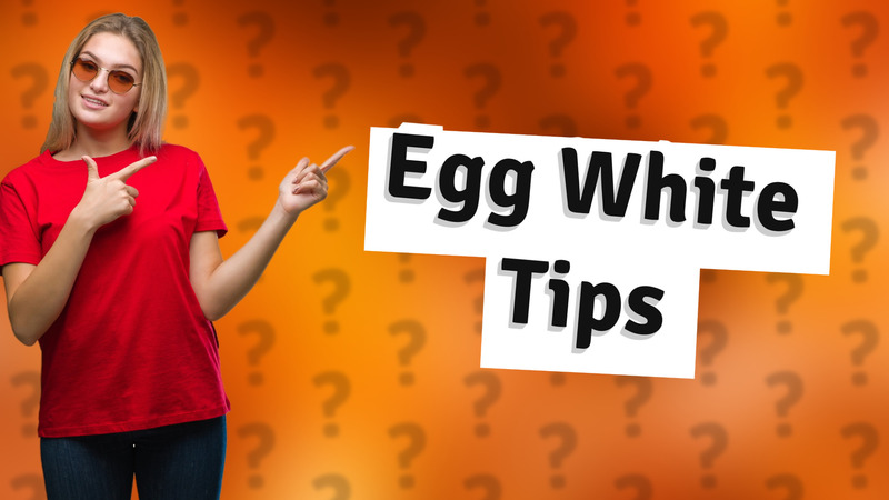 Egg White Tips