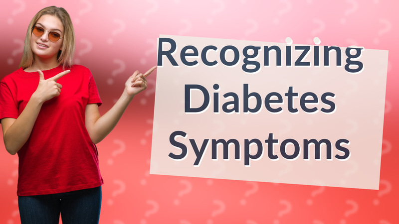 Recognizing Diabetes Symptoms