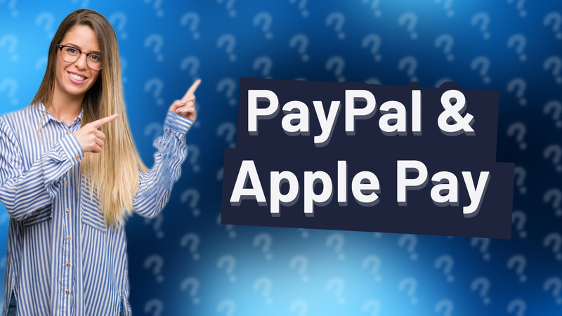 PayPal & Apple Pay