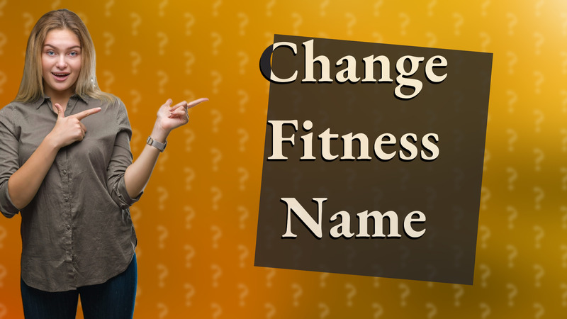 Change Fitness Name