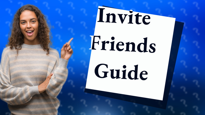 Invite Friends Guide