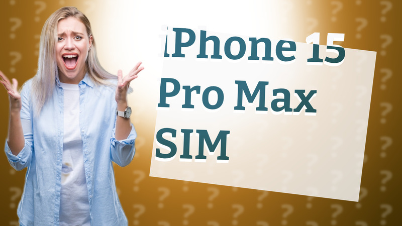 iPhone 15 Pro Max SIM
