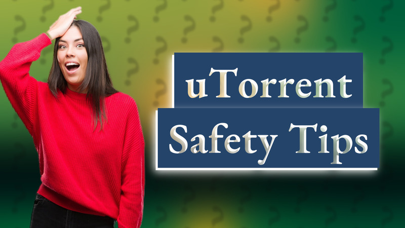 uTorrent Safety Tips