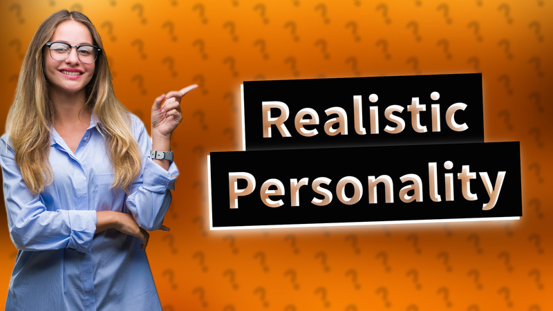 Realistic Personality