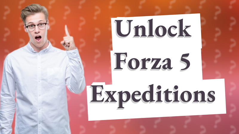 Unlock Forza 5 Expeditions