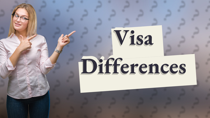 Visa Differences