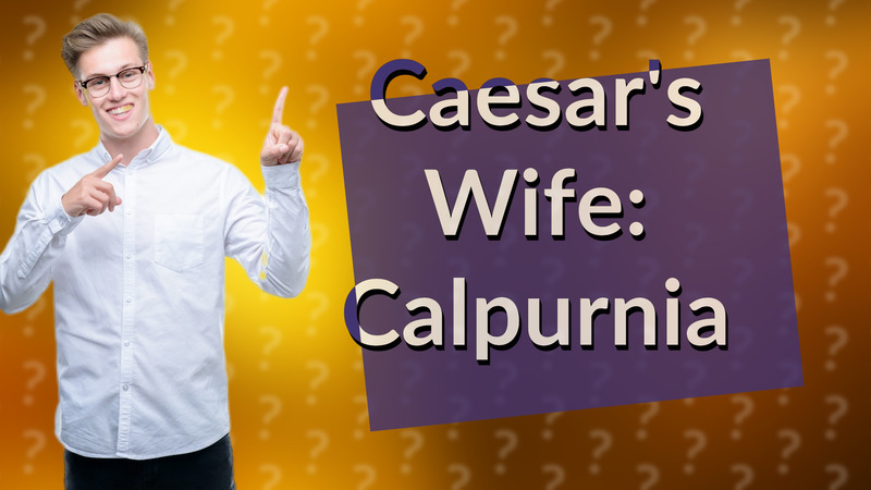 Caesar's Wife: Calpurnia