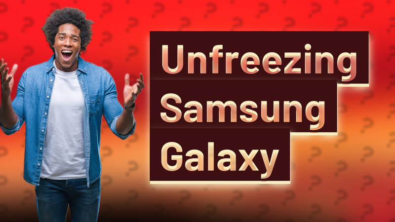 Unfreezing Samsung Galaxy
