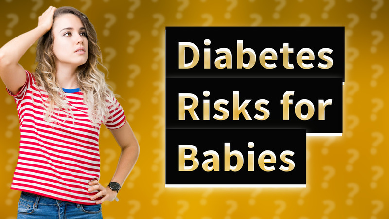 Diabetes Risks for Babies